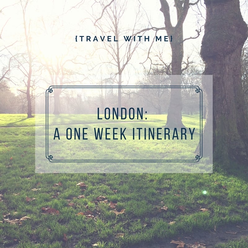 London - A One Week Itinerary