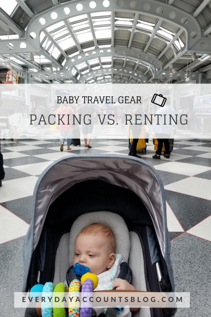 Baby Travel Gear | Packing vs. Buying | Traveling with Baby | EverydayAccountsBlog.com