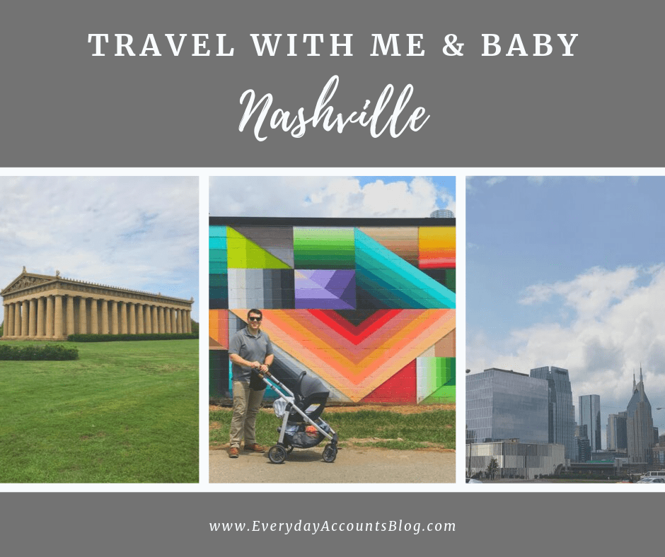 Travel With Me & Baby | Nashville | Traveling with Baby | EverydayAccountsBlog.com